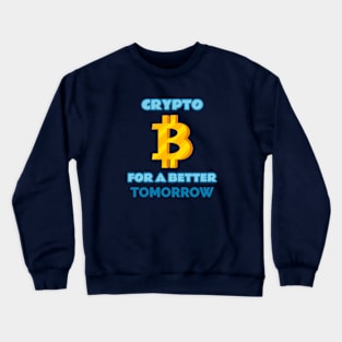 Crypto for a Better Tomorrow Crypto Crewneck Sweatshirt